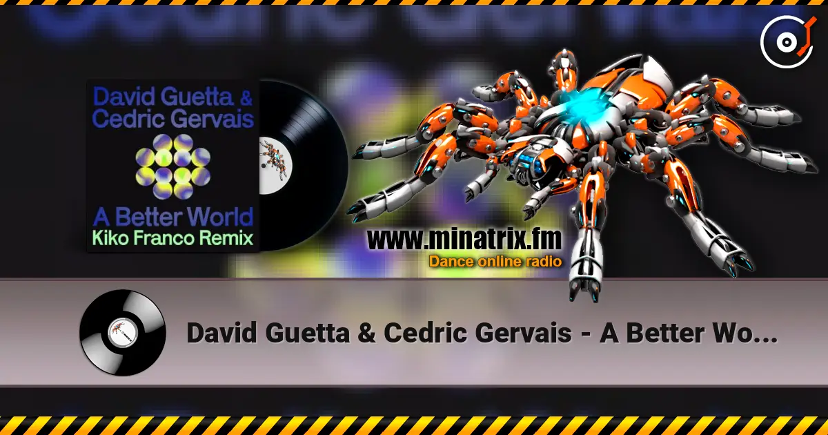 David Guetta & Cedric Gervais - A Better World (Kiko Franco Remix) escuchar online en alta calidad | Minatrix.FM