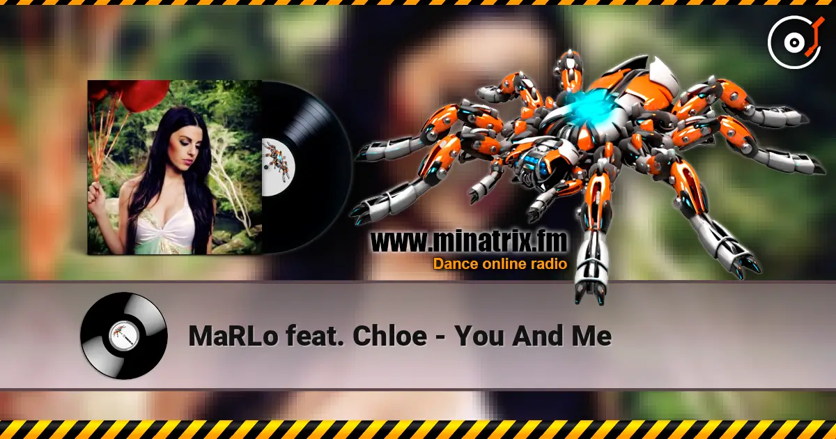 MaRLo feat. Chloe - You And Me escuchar online en alta calidad | Minatrix.FM