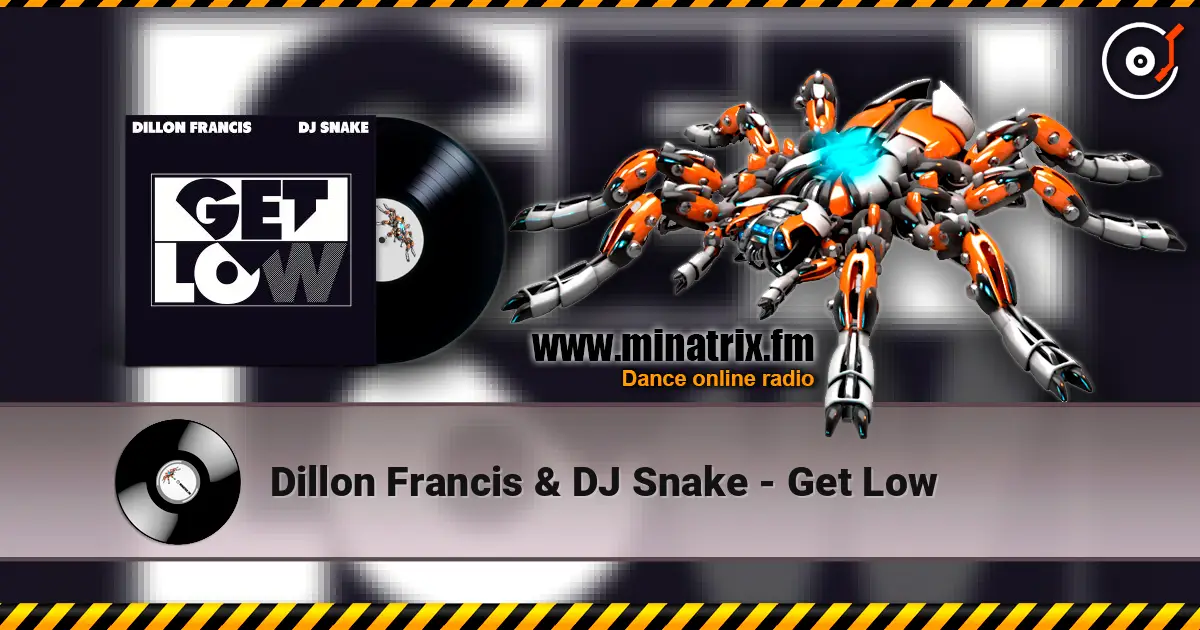 Dillon Francis & DJ Snake - Get Low escuchar online en alta calidad | Minatrix.FM