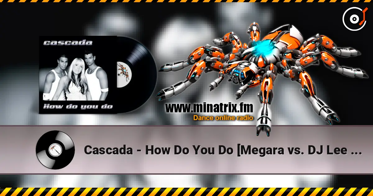 Cascada - How Do You Do [Megara vs. DJ Lee Remix] escuchar online en alta calidad | Minatrix.FM