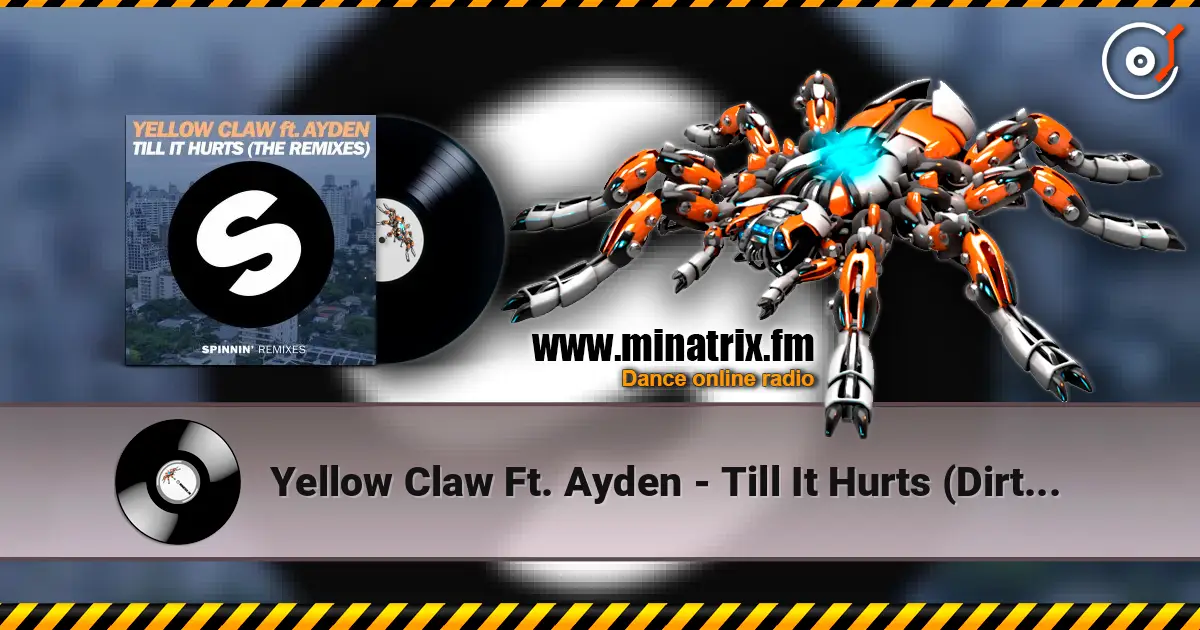Yellow Claw Ft. Ayden - Till It Hurts (Dirtcaps & Tom Bridges Remix) escuchar online en alta calidad | Minatrix.FM
