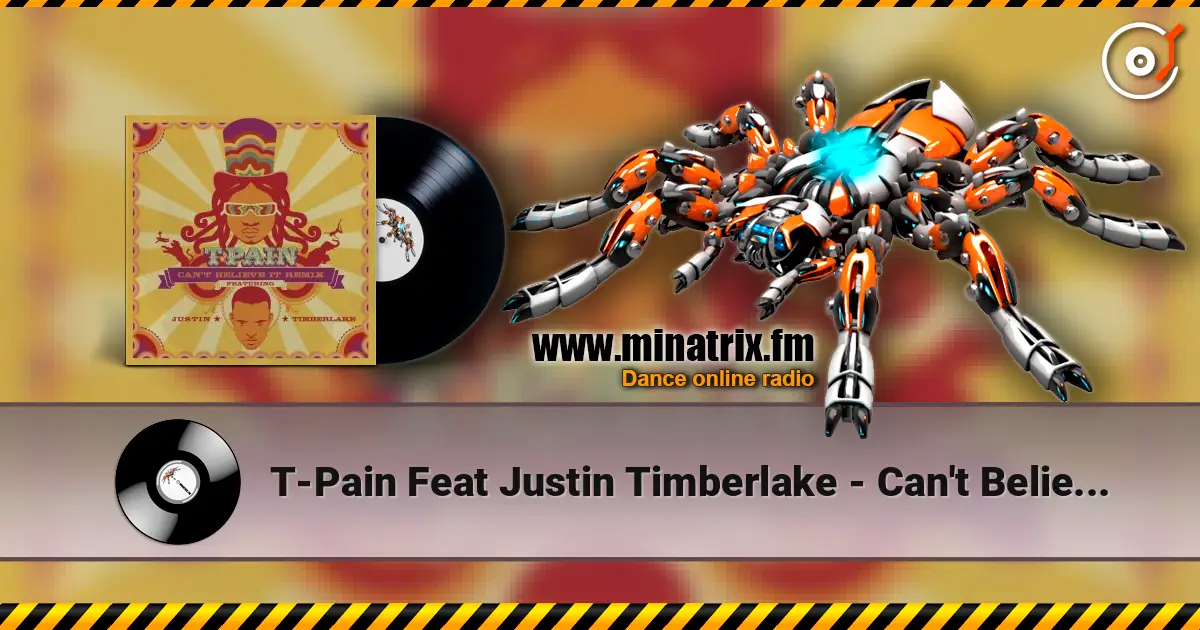 T-Pain Feat Justin Timberlake - Can't Believe It (Remix) escuchar online en alta calidad | Minatrix.FM