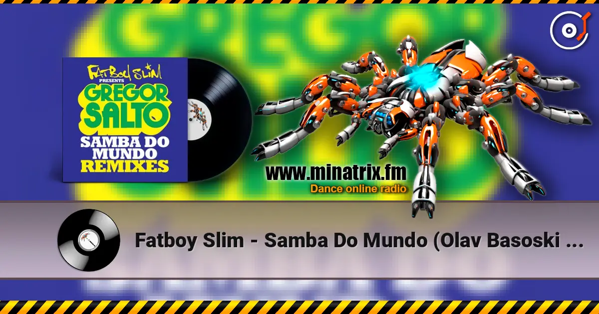 Fatboy Slim - Samba Do Mundo (Olav Basoski Remix) escuchar online en alta calidad | Minatrix.FM