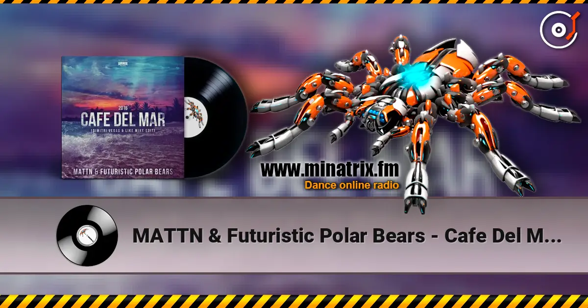 MATTN & Futuristic Polar Bears - Cafe Del Mar 2016 (Dimitri Vegas & Like Mike Edit) escuchar online en alta calidad | Minatrix.FM