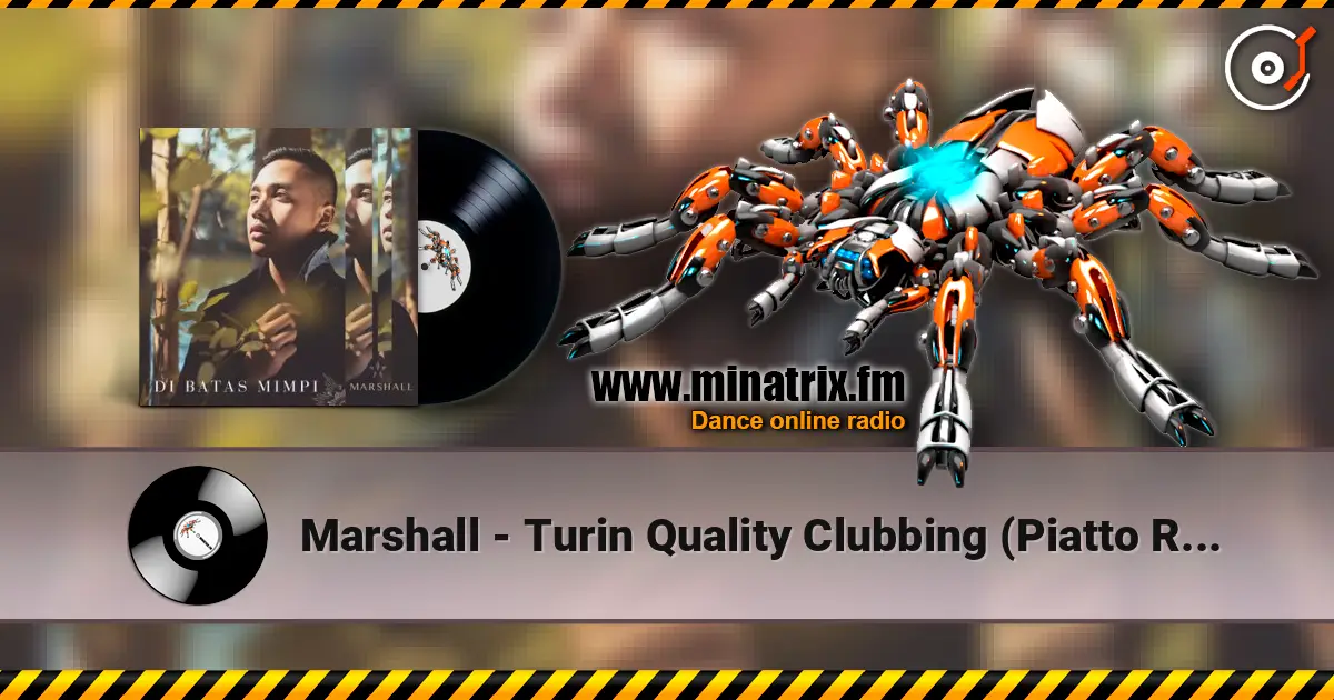 Marshall - Turin Quality Clubbing (Piatto Remix) escuchar online en alta calidad | Minatrix.FM
