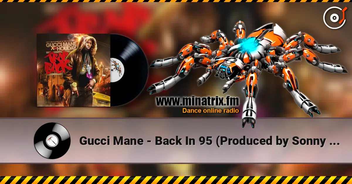 Gucci Mane - Back In 95 (Produced by Sonny Digital) escuchar online en alta calidad | Minatrix.FM