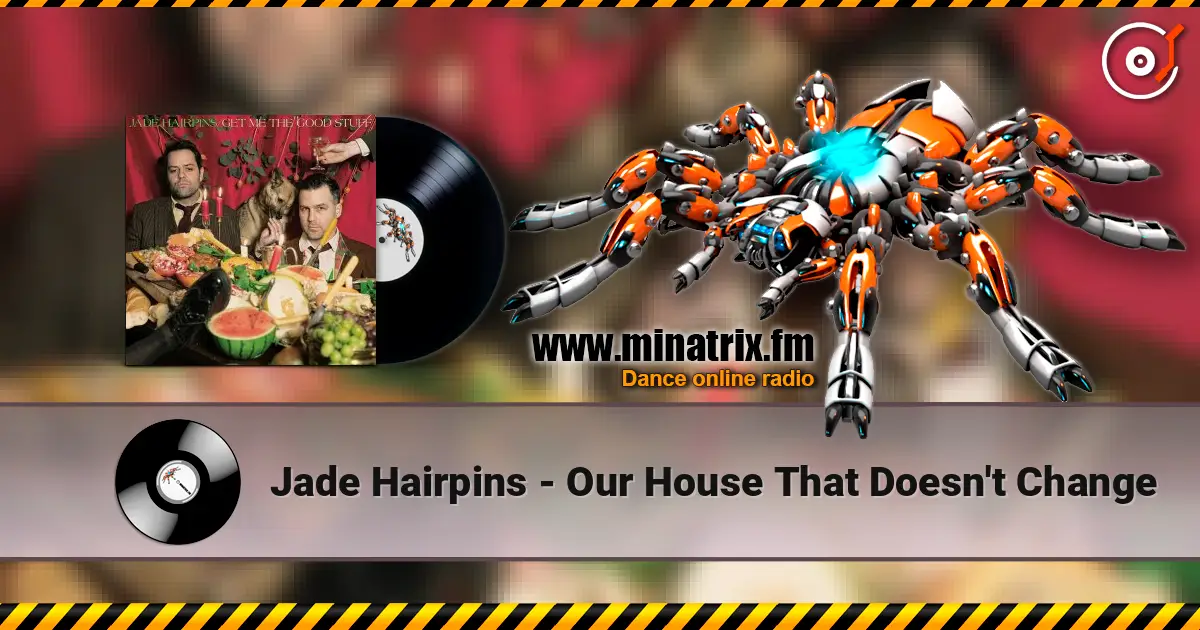 Jade Hairpins - Our House That Doesn't Change escuchar online en alta calidad | Minatrix.FM