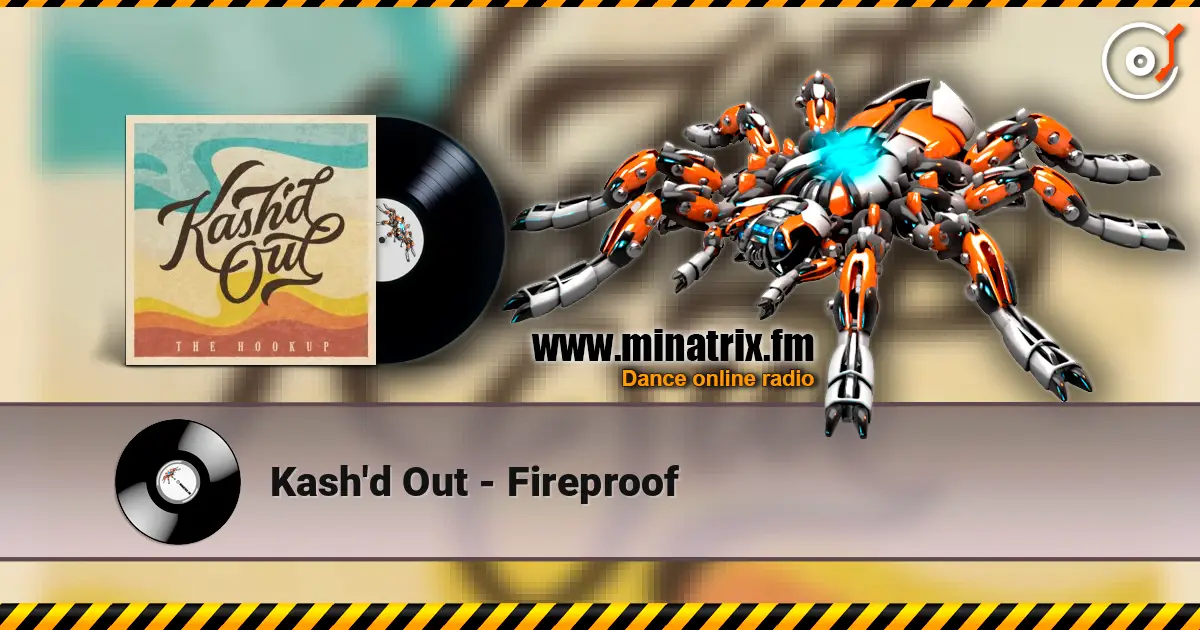 Kash'd Out - Fireproof escuchar online en alta calidad | Minatrix.FM
