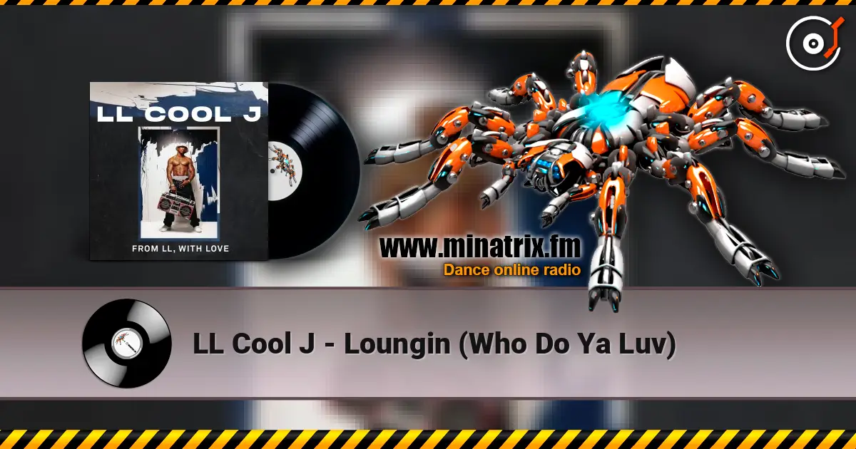 LL Cool J - Loungin (Who Do Ya Luv) escuchar online en alta calidad | Minatrix.FM