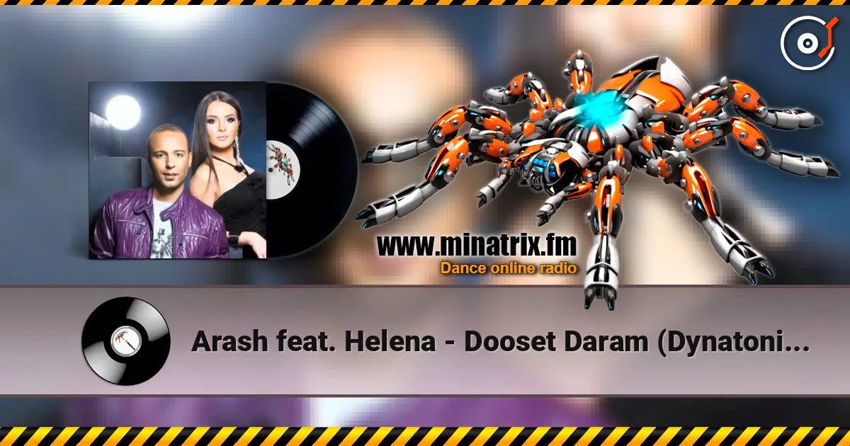 Arash feat. Helena - Dooset Daram (Dynatonic Remix) escuchar online en alta calidad | Minatrix.FM
