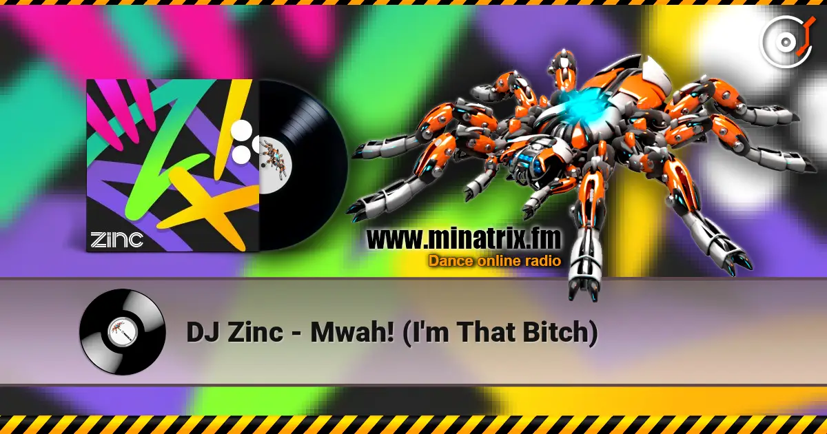 DJ Zinc - Mwah! (I'm That Bitch) escuchar online en alta calidad | Minatrix.FM