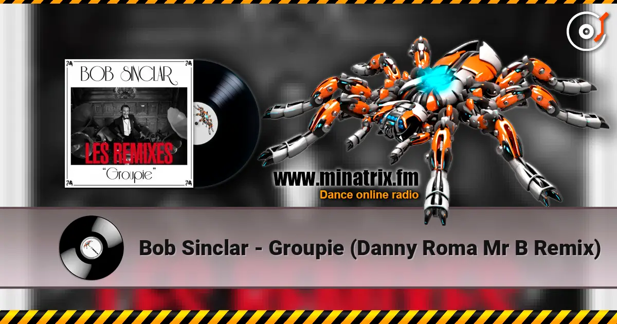 Bob Sinclar - Groupie (Danny Roma   Mr B Remix) escuchar online en alta calidad | Minatrix.FM