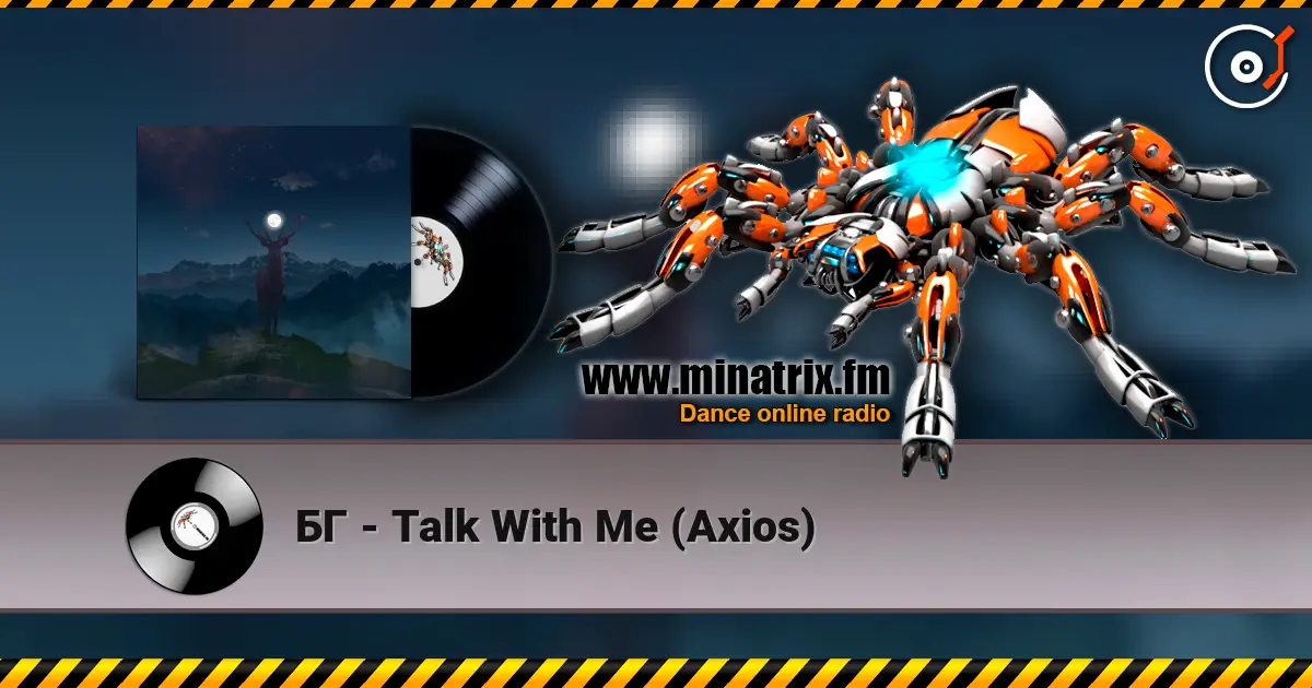 БГ - Talk With Me (Axios) escuchar online en alta calidad | Minatrix.FM