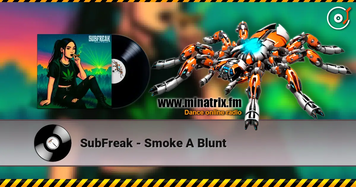 SubFreak - Smoke A Blunt escuchar online en alta calidad | Minatrix.FM