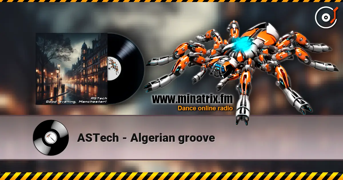 ASTech - Algerian groove escuchar online en alta calidad | Minatrix.FM