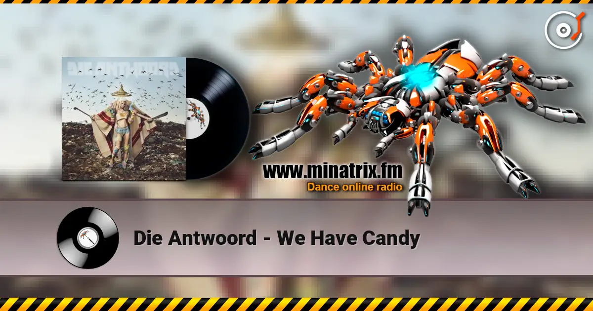 Die Antwoord - We Have Candy escuchar online en alta calidad | Minatrix.FM