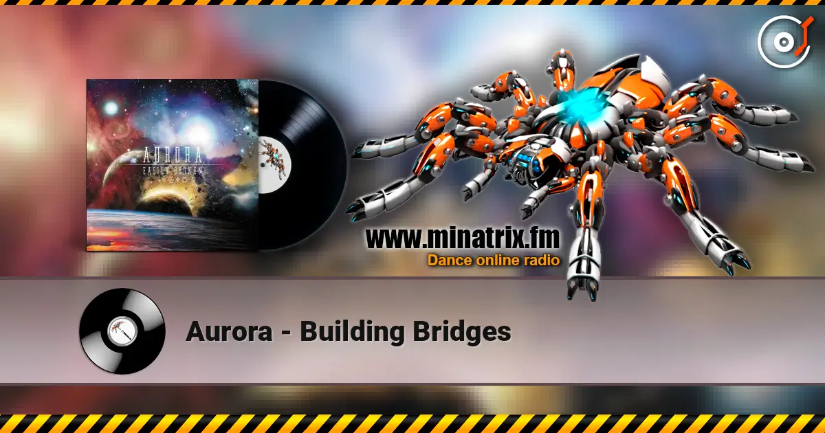 Aurora - Building Bridges escuchar online en alta calidad | Minatrix.FM