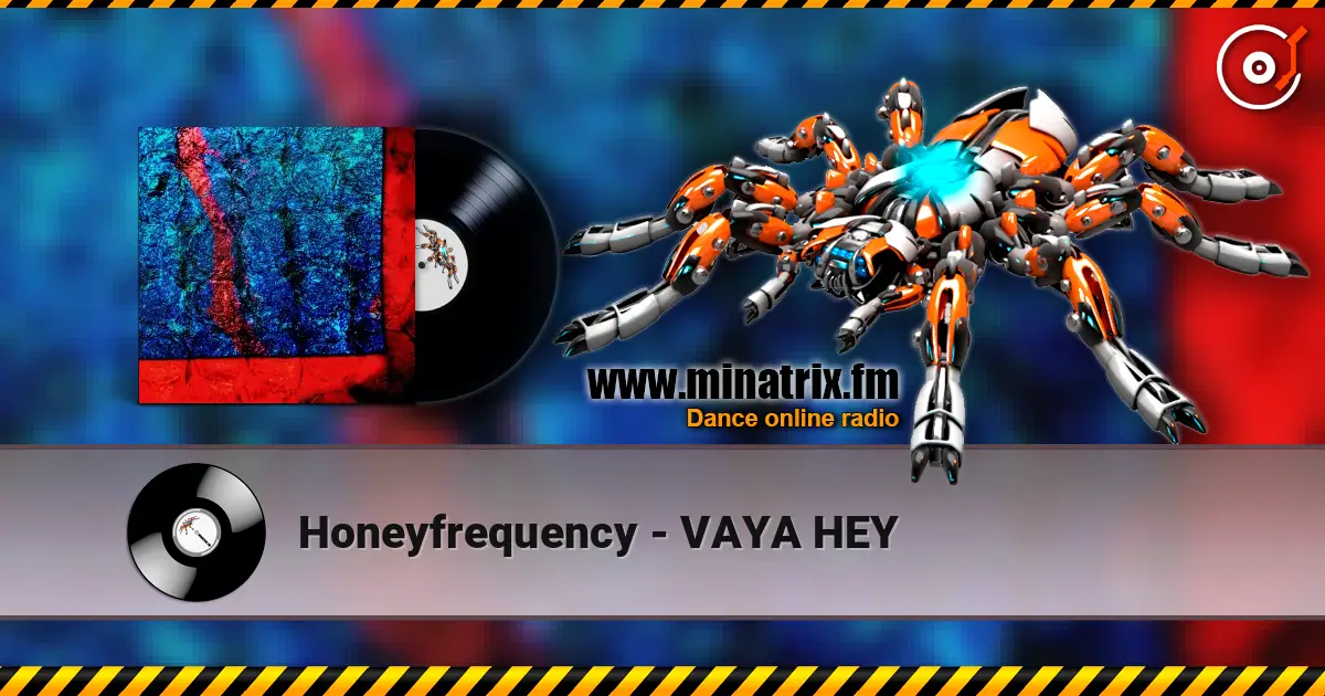 Honeyfrequency - VAYA HEY escuchar online en alta calidad | Minatrix.FM