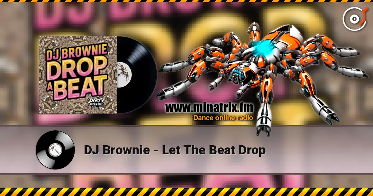 DJ Brownie - Let The Beat Drop escuchar online en alta calidad | Minatrix.FM