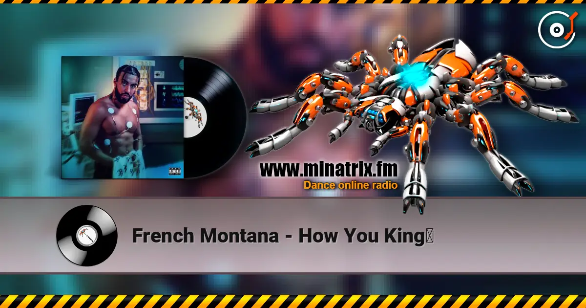 French Montana - How You King？ escuchar online en alta calidad | Minatrix.FM