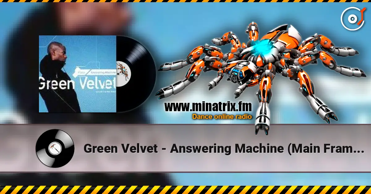 Green Velvet - Answering Machine (Main Frame Mix) escuchar online en alta calidad | Minatrix.FM