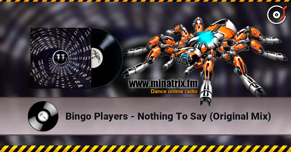 Bingo Players - Nothing To Say (Original Mix) escuchar online en alta calidad | Minatrix.FM