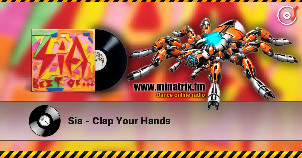 Sia - Clap Your Hands escuchar online en alta calidad | Minatrix.FM