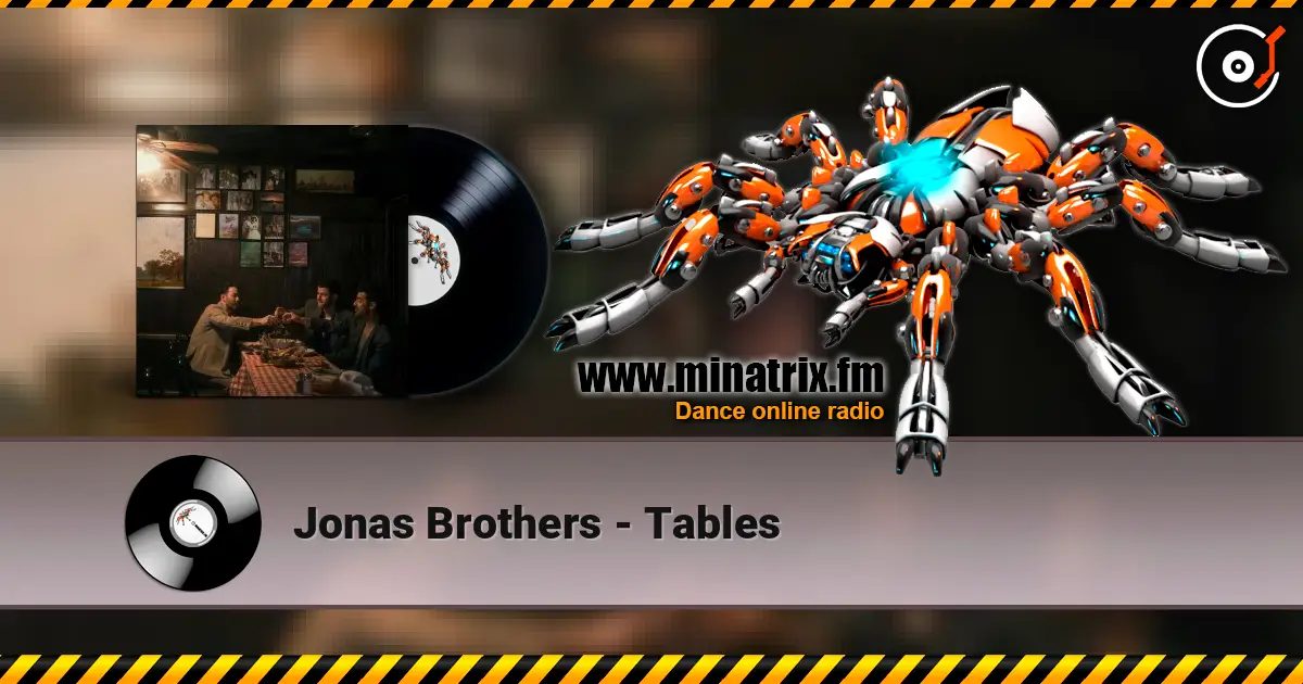 Jonas Brothers - Tables escuchar online en alta calidad | Minatrix.FM