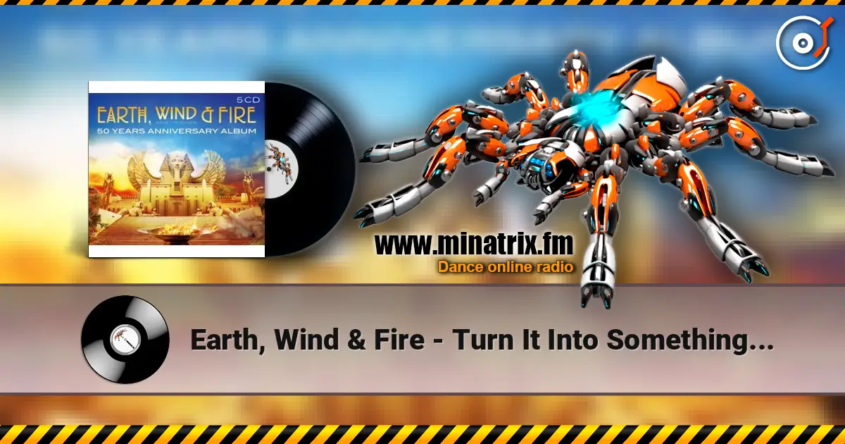 Earth, Wind & Fire - Turn It Into Something Good escuchar online en alta calidad | Minatrix.FM