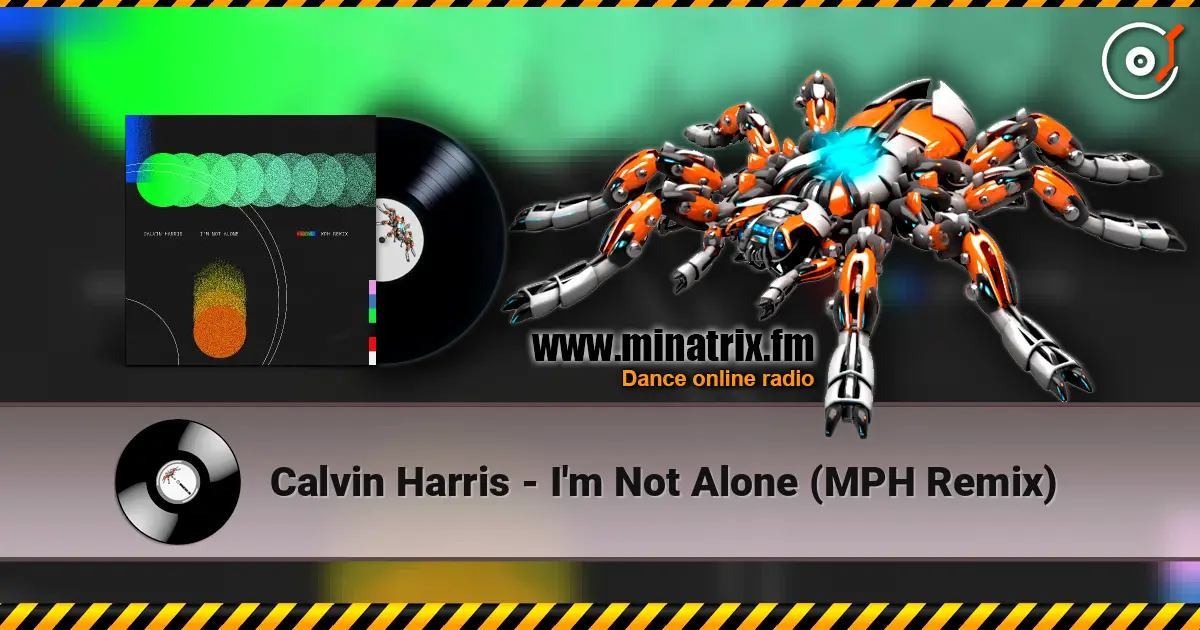 Calvin Harris - I'm Not Alone (MPH Remix) escuchar online en alta calidad | Minatrix.FM
