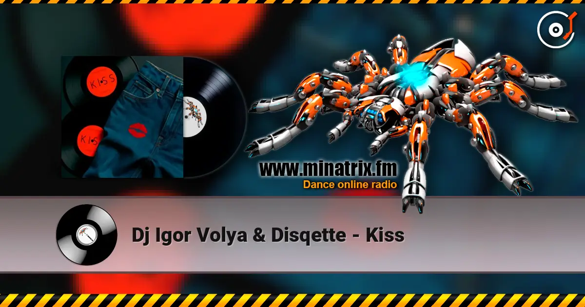 Dj Igor Volya & Disqette - Kiss escuchar online en alta calidad | Minatrix.FM