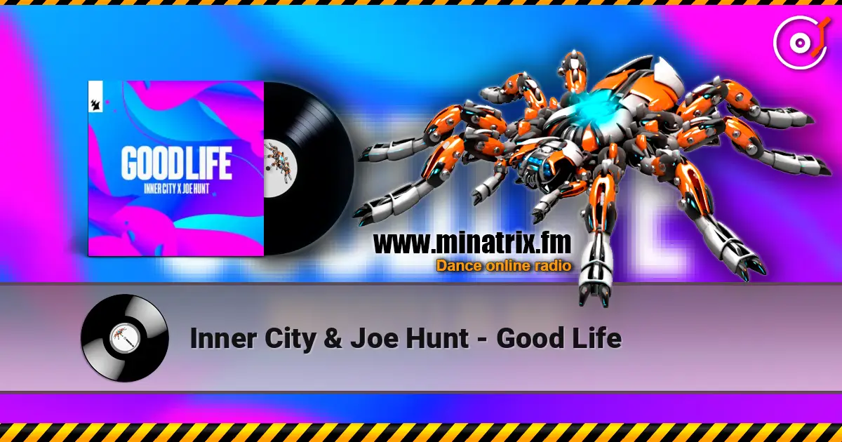 Inner City & Joe Hunt - Good Life escuchar online en alta calidad | Minatrix.FM