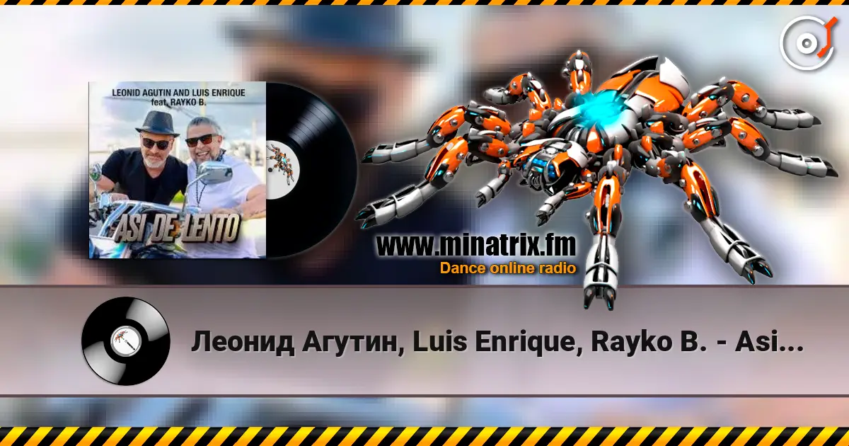 Леонид Агутин, Luis Enrique, Rayko B. - Asi de Lento escuchar online en alta calidad | Minatrix.FM