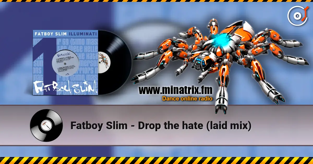 Fatboy Slim - Drop the hate (laid mix) escuchar online en alta calidad | Minatrix.FM