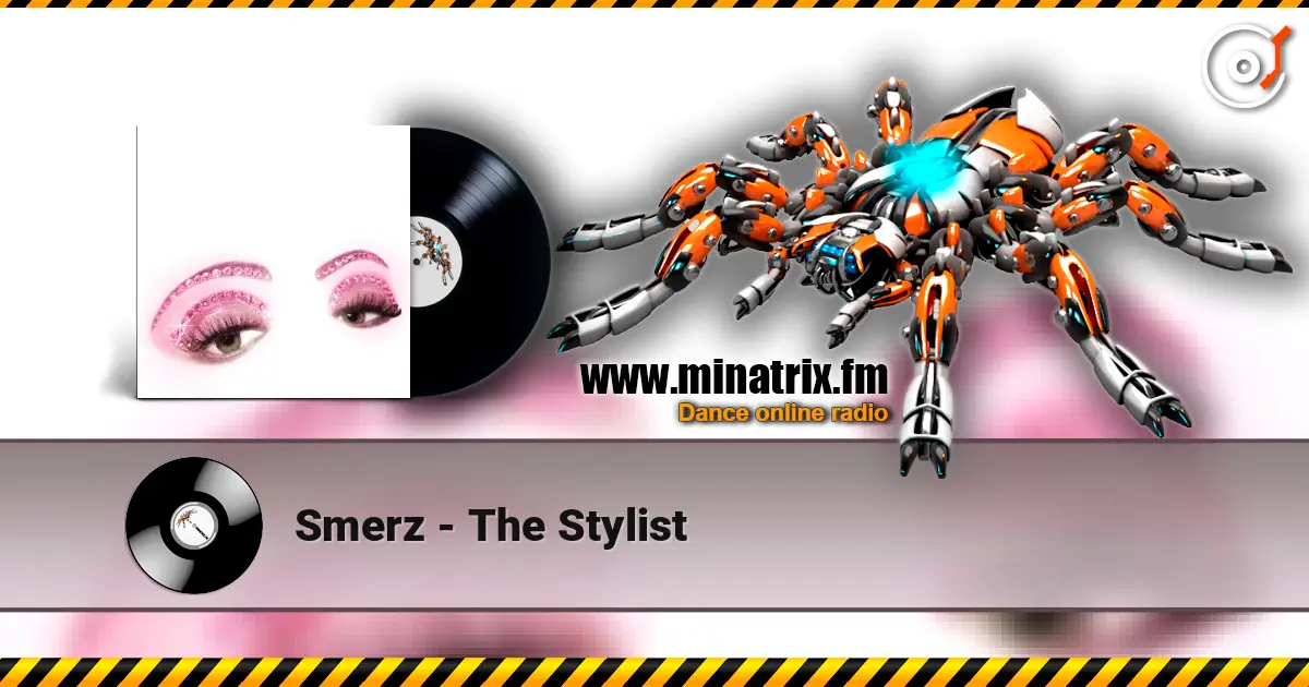 Smerz - The Stylist escuchar online en alta calidad | Minatrix.FM