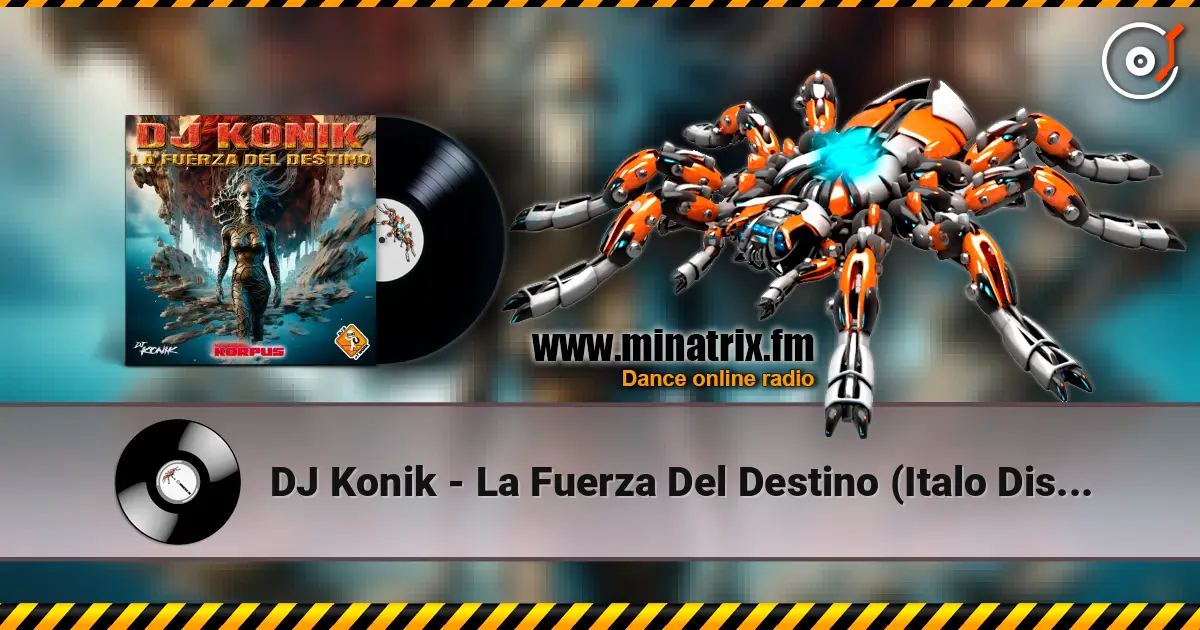 DJ Konik - La Fuerza Del Destino (Italo Disco Mix) escuchar online en alta calidad | Minatrix.FM