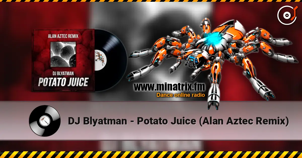 DJ Blyatman - Potato Juice (Alan Aztec Remix) escuchar online en alta calidad | Minatrix.FM