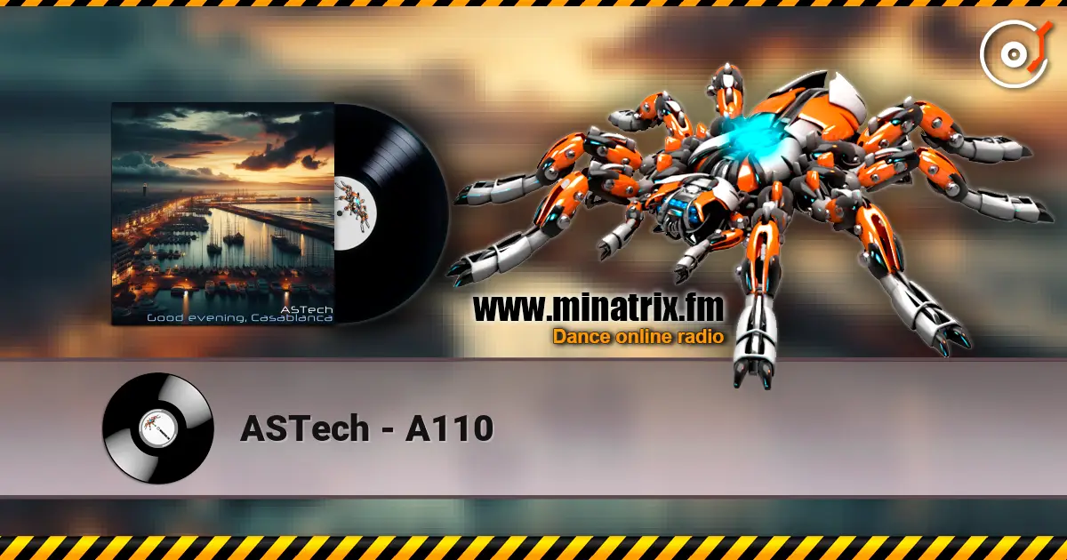 ASTech - A110 escuchar online en alta calidad | Minatrix.FM