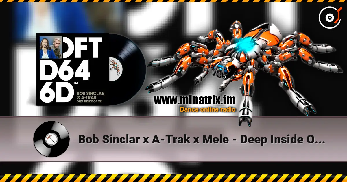 Bob Sinclar x A-Trak x Mele - Deep Inside Of Me (Extended Mix) escuchar online en alta calidad | Minatrix.FM