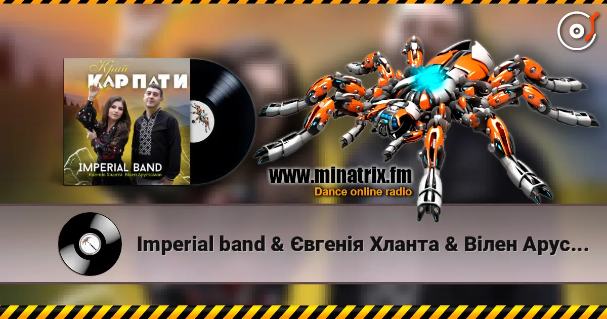 Imperial band & Євгенія Хланта & Вілен Арустамов - Край Карпати escuchar online en alta calidad | Minatrix.FM