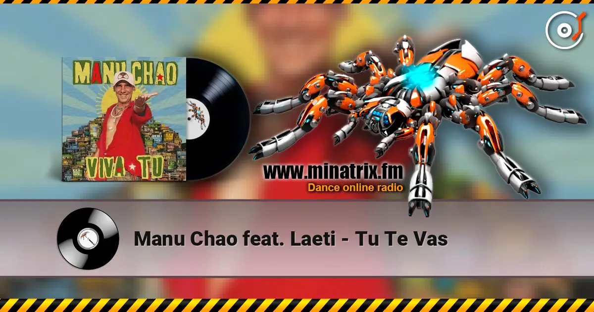 Manu Chao feat. Laeti - Tu Te Vas escuchar online en alta calidad | Minatrix.FM