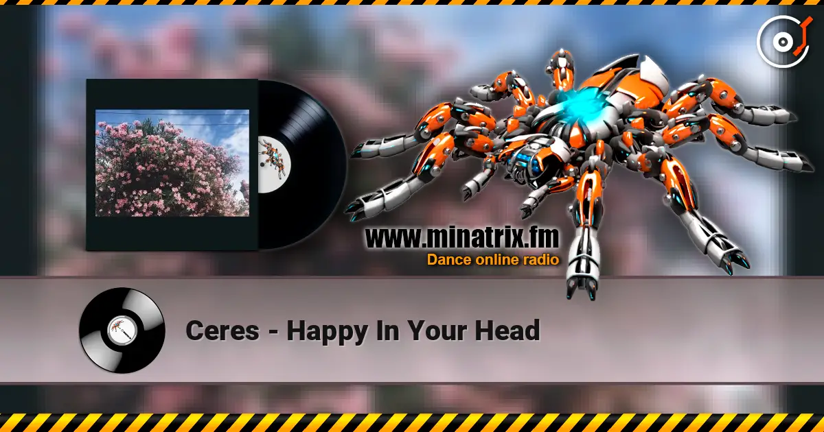 Ceres - Happy In Your Head escuchar online en alta calidad | Minatrix.FM