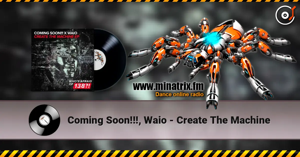 Coming Soon!!!, Waio - Create The Machine escuchar online en alta calidad | Minatrix.FM