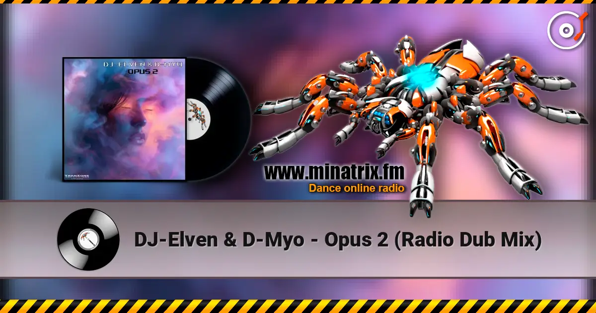 DJ-Elven & D-Myo - Opus 2 (Radio Dub Mix) escuchar online en alta calidad | Minatrix.FM