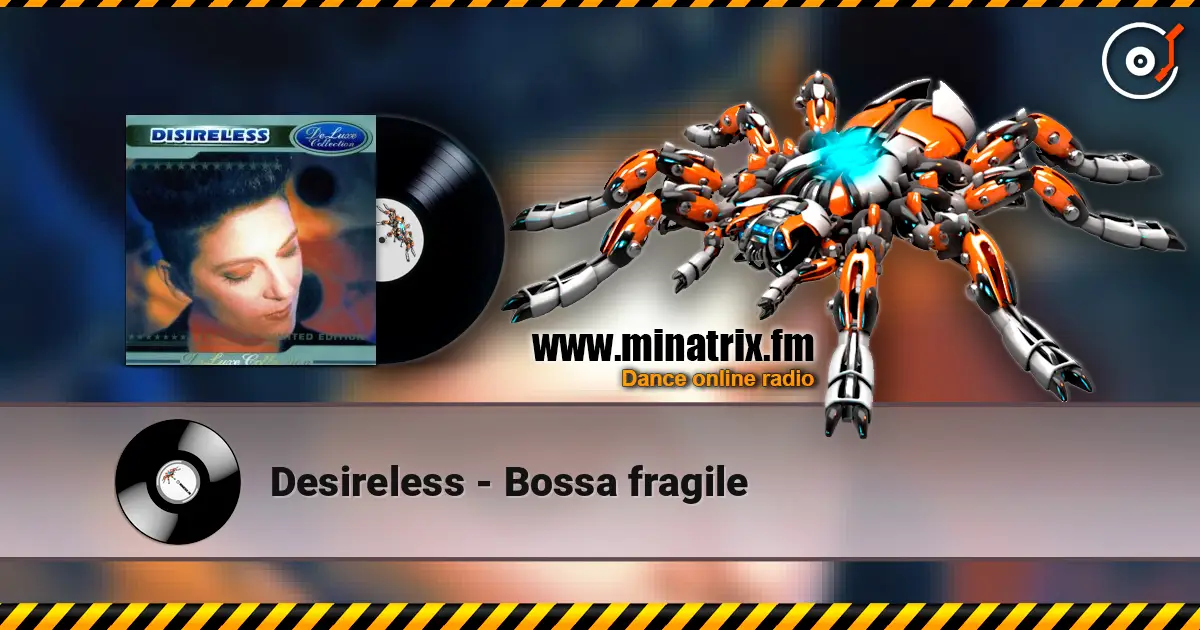 Desireless - Bossa fragile escuchar online en alta calidad | Minatrix.FM