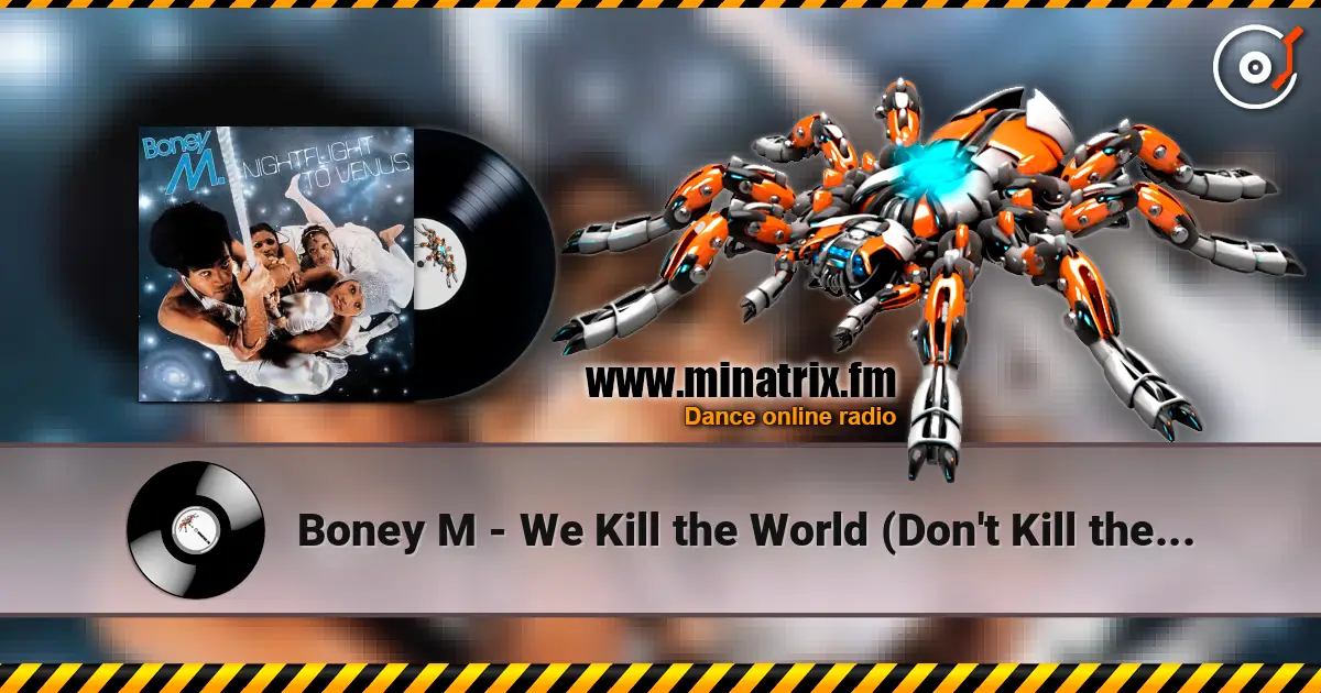 Boney M - We Kill the World (Don't Kill the World) escuchar online en alta calidad | Minatrix.FM
