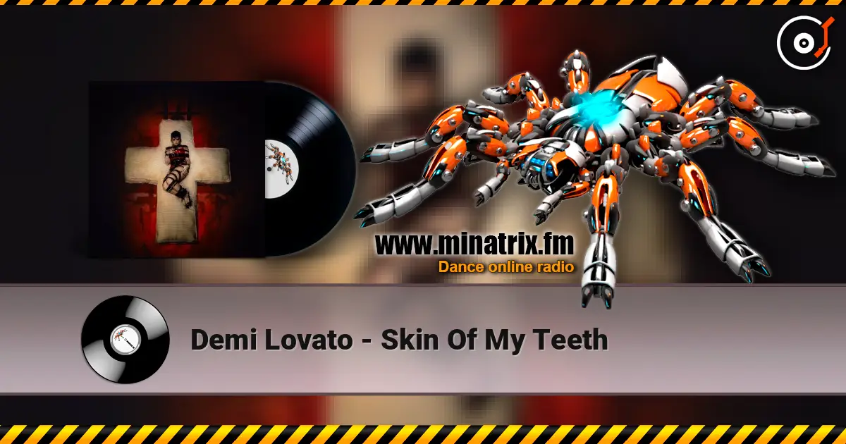 Demi Lovato - Skin Of My Teeth escuchar online en alta calidad | Minatrix.FM