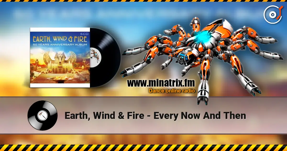 Earth, Wind & Fire - Every Now And Then escuchar online en alta calidad | Minatrix.FM