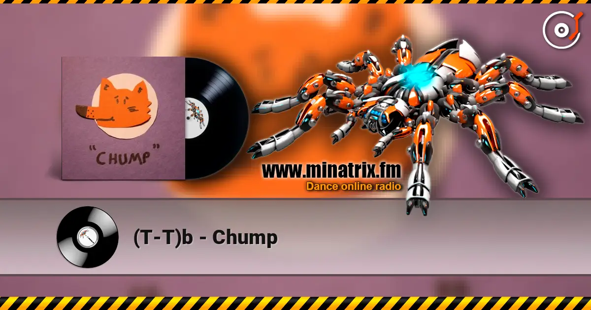 (T-T)b - Chump escuchar online en alta calidad | Minatrix.FM