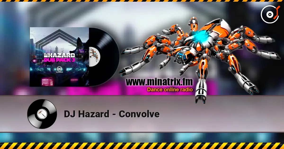DJ Hazard - Convolve escuchar online en alta calidad | Minatrix.FM